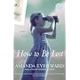 How to Be Lost: A Novel