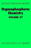 Organophosphorus Chemistry: A Review of Chemical Literature: Vol 27 (Specialist Periodical Reports)