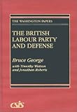 The British Labour Party and Defense (The Washington Papers)
