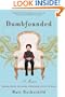 Dumbfounded: Big Money. Big Hair. Big Problems. Or Why Having It All Isn't for Sissies.