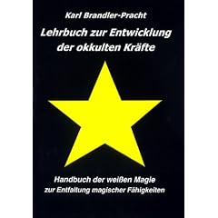Lehrbuch zur Entwicklung der okkulten Kr�fte: Handbuch der wei�en Magie zur Entfaltung magischer F�higkeiten