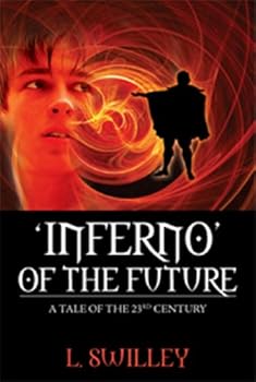'inferno' of the future: a tale of the 23rd century - l. swilley 'inferno' of the future: a tale of the 23rd century - l. swilley