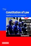 The Constitution of Law: Legality in a Time of Emergency