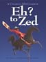 Eh? To Zed (Northern Lights Books for Children)