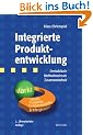 Integrierte Produktentwicklung: Denkabl�ufe, Methodeneinsatz, Zusammenarbeit