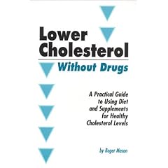 Lower Cholesterol Without Drugs: A Practical Guide to Using Diet and Supplements for Healthy Cholesterol Levels