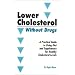 Lower Cholesterol Without Drugs