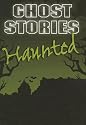 Haunted (Ghost Stories)