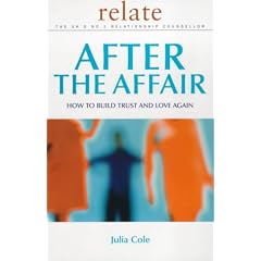 After the Affair: How to Build Trust and Love Again (Relate Relationships)