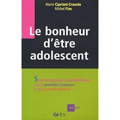 Le bonheur d'�tre adolescent : Suivi de quelques consid�rations sur la premi�re jeunesse et la nouvelle enfance