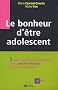 Le bonheur d'�tre adolescent : Suivi de quelques consid�rations sur la premi�re jeunesse et la nouvelle enfance