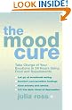 The Mood Cure: Take Charge of Your Emotions in 24 Hours Using Food and Supplements