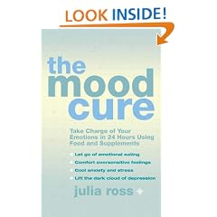 The Mood Cure: Take Charge of Your Emotions in 24 Hours Using Food and Supplements