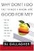 Why Don't I Do the Things I Know are Good For Me?: Taking Small Steps Toward Improving the Big Picture