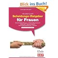 Scheidungsratgeber f�r Frauen: Verschuldungsfragen - Unterhaltsanspruch - Obsorge - Besuchsrecht - Verm�gensaufteilung - Kosten. Linde-Ratgeber