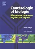 Canc�rologie et biologie : Marqueurs tumoraux organe par organe