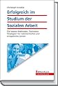 Erfolgreich im Studium der Sozialen Arbeit: Die besten Methoden, Techniken, Strategien für zielorientiertes und entspanntes Lernen