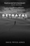 Betrayal: France, the Arabs and the Jews