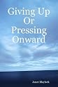 Giving Up Or Pressing Onward