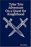 Tyler Trio Adventure On a Quest for Knighthood