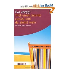 Tritt einen Schritt zur�ck und du siehst mehr: Gelassen �lter werden (HERDER spektrum)