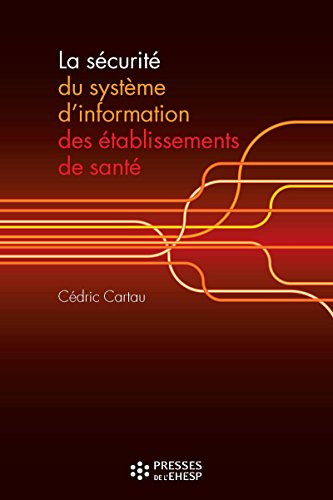 La sécurité du système d'information des établissements de santé La sécurité du système d'information des établissements de santé