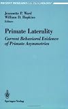 Primate Laterality: Current Behavioral Evidence of Primate Asymmetries (Recent Research in Psychology)
