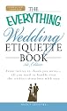 The Everything Wedding Etiquette Book: From invites to thank you notes - All you need to handle even the stickiest situations with ease (Everything Series)