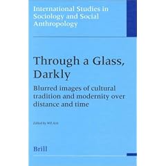 Through a Glass Darkly: Blurred Images of Cultural Tradition and Modernity Over Distance and Time (International Studies in Sociology & Social Anthropology)