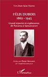 Felix Dubois 1862-1945 - grand reporter et explorateur de Panama � Tamanrasset