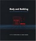Body and Building: Essays on the Changing Relation of Body and Architecture