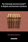 The Politically Incorrect Guide to English and American Literature