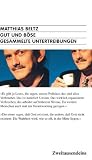 Produkt-Bild: Gut und B&ouml;se: Gesammelte Untertreibungen