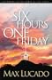 Six Hours One Friday: Anchoring to the Power of the Cross (Chronicles of the Cross)