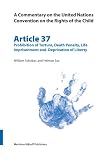 cover of Commentary on the United Nations Convention on the Rights of the Child, Article 37: Prohibition of Torture, Death Penalty, Life Imprisonment and Deprivation of Liberty