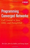 Programming Converged Networks: Call Control in Java, XML, and Parlay/OSA