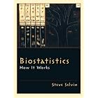 Biostatistics: How It Works by Steve Selvin