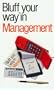 The Bluffer's Guide to Management: Bluff Your Way in Management (Bluffer's Guides - Oval Books)