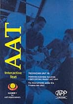 Aat Technician - Unit 18: Option - Preparing Business Taxation Computations Fa 2001: Exam Dates: 12-01, 06-02: Interactive Text (2001) (Aat Study Text)