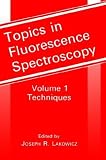 Topics in Fluorescence Spectroscopy: Techniques v. 1
