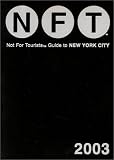 Not for Tourists 2003 Guide to New York City (Not for Tourists Guide to New York City)