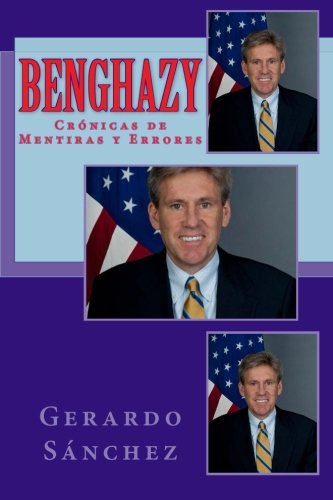 Benghazy: Cronicas de Mentiras y Herrores (Spanish Edition)