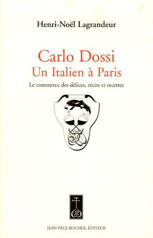City Travel Guides Discounted  Livres : Carlo Dossi, Un Italien à Paris : Le commerce des délices, récits et recettes
