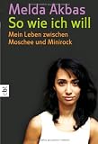 Akbas, Melda: So wie ich will