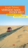 Verr�ckt nach dieser Welt. Abenteuer zwischen Himmel und Erde - Louis Palmer