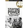 Staying Power: The History of Black People in Britain: Black People in Britain Since 1504