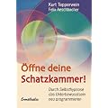 �ffne deine Schatzkammer!: Durch Selbsthypnose das Unterbewusstsein neu programmieren
