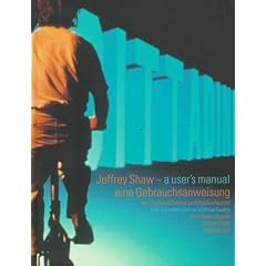Jeffrey Shaw: A User's Manual from Expanded Cinema to Virtual Reality