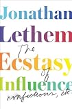 The Ecstasy of Influence: Nonfictions, Etc. The Ecstasy of Influence: Nonfictions, Etc.