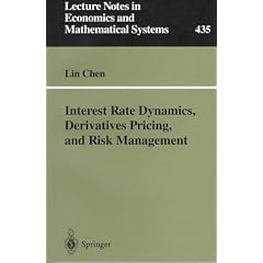 Interest Rate Dynamics, Derivatives Pricing, and Risk Management (Lecture Notes in Economics and Mathematical Systems)